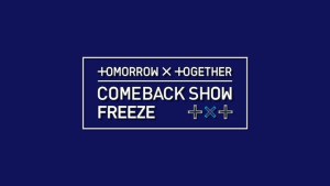 TOMORROW X TOGETHER COMEBACK SHOW FREEZE 字幕版