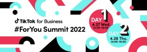 TikTok for Business #ForYou Summit 2022